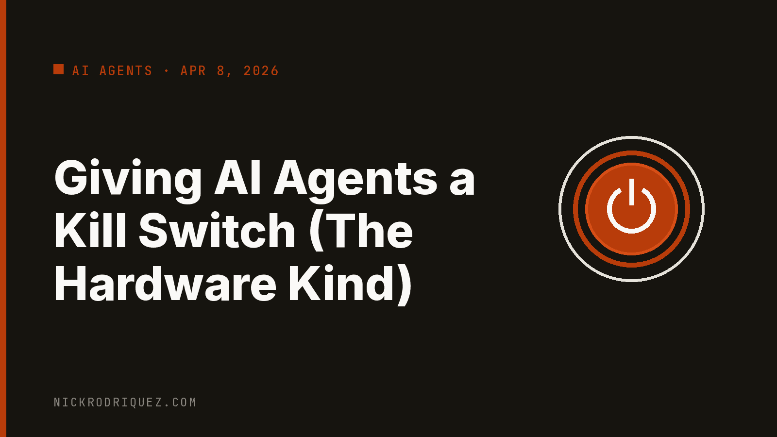 Giving AI Agents a Kill Switch (The Hardware Kind)